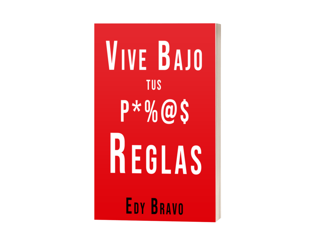 Libro Vive bajo tus propias reglas escrito por Edgar Bravo