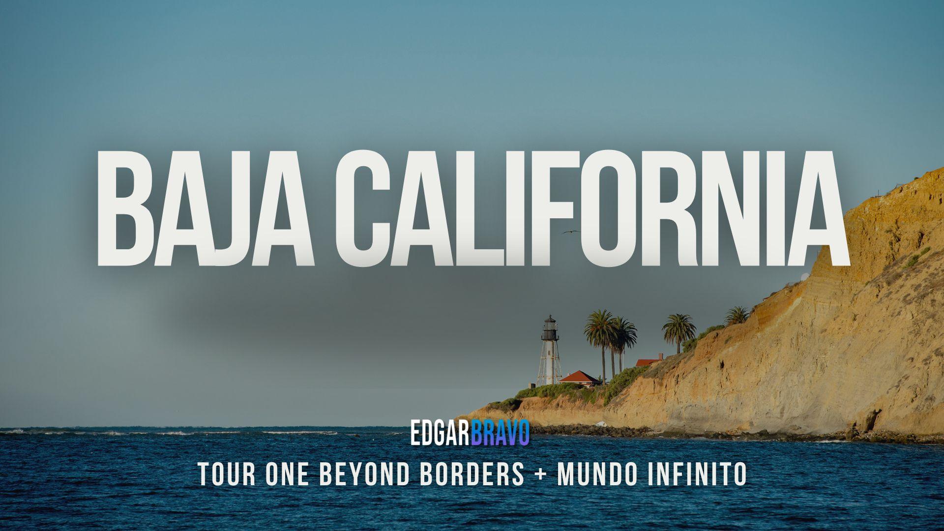 Gira Edgar Bravo ONE Beyond Borders y Mundo infinito México 2025 Baja California